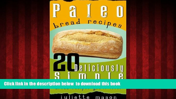 Read books  Paleo Bread Recipes: 20 Deliciously Simple, Gluten Free and Grain-Free Bread Recipes