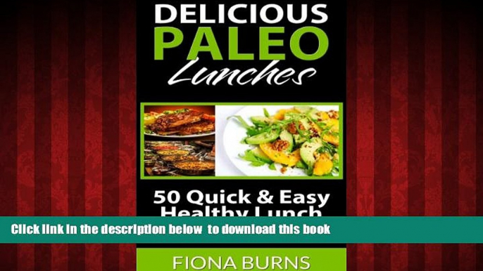 Read book  Delicious Paleo Lunches: 50 Quick   Easy Healthy Lunch Recipes (Delicious Paleo Recipes