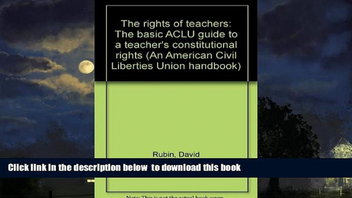 Read book  The rights of teachers: The basic ACLU guide to a teacher s constitutional rights (An