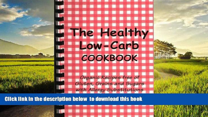 liberty books  The Healthy Low-Carb Cookbook, Organic Recipes free of Gluten, Grains, and Sugars