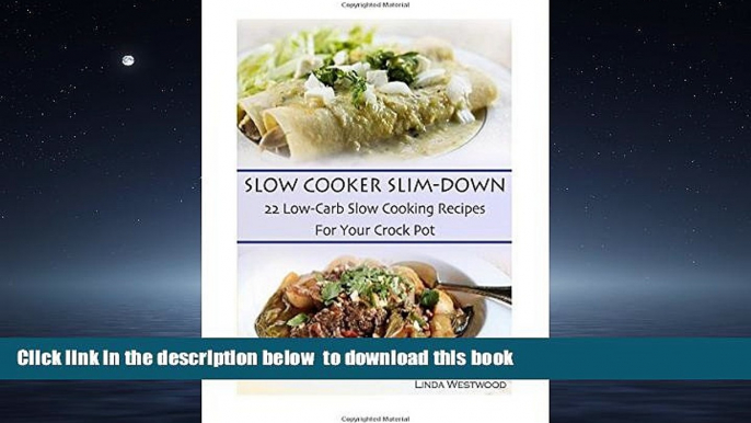 Best books  Slow Cooker Slim-Down: 22 Low-Carb Slow Cooking Recipes For Your Crock Pot online to