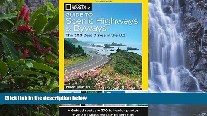 Big Sales  National Geographic Guide to Scenic Highways and Byways, 4th Edition: The 300 Best