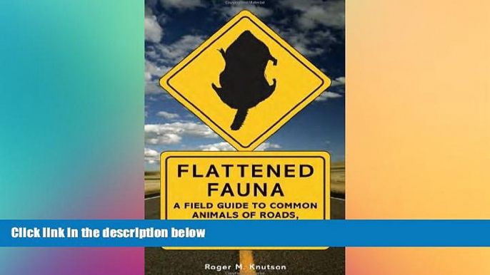 Big Sales  Flattened Fauna, Revised: A Field Guide to Common Animals of Roads, Streets, and