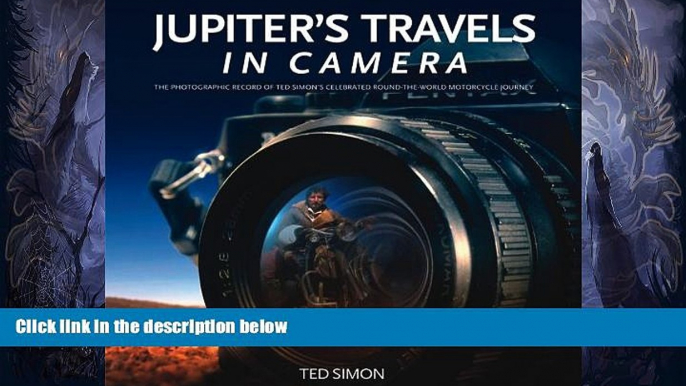 Deals in Books  Jupiter s Travels in Camera: The photographic record of Ted Simon s celebrated