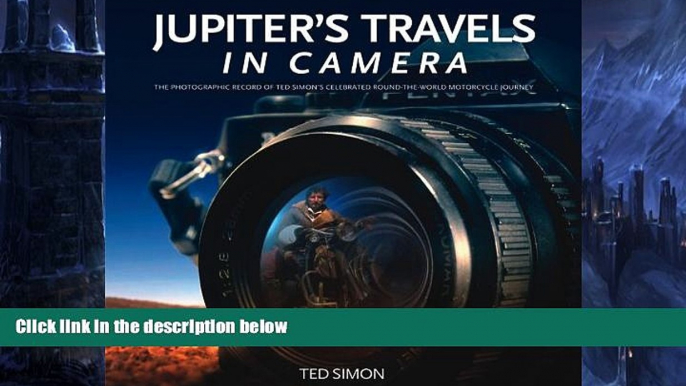 Buy NOW  Jupiter s Travels in Camera: The photographic record of Ted Simon s celebrated