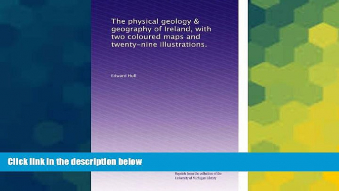 Big Deals  The physical geology   geography of Ireland, with two coloured maps and twenty-nine