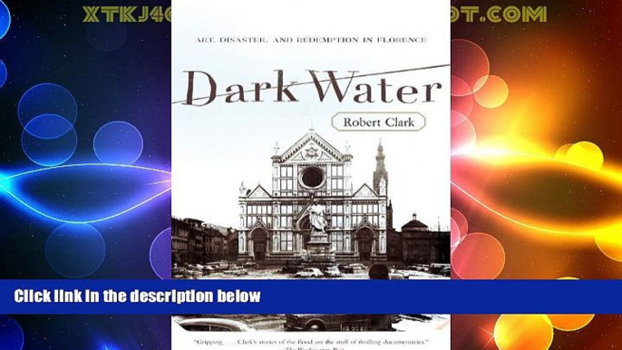 Big Deals  Dark Water: Art, Disaster, and Redemption in Florence  Best Seller Books Most Wanted