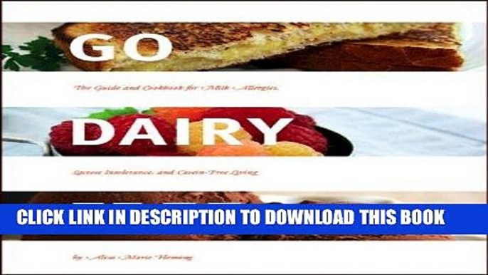 [PDF] Go Dairy Free: The Guide and Cookbook for Milk Allergies, Lactose Intolerance, and