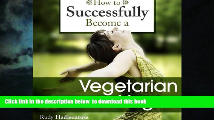 liberty book  How to Successfully Become a Vegetarian or Vegan full online