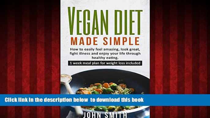 Best books  Vegan Diet: Vegan Diet Made Simple. How to easily feel amazing, look great, fight