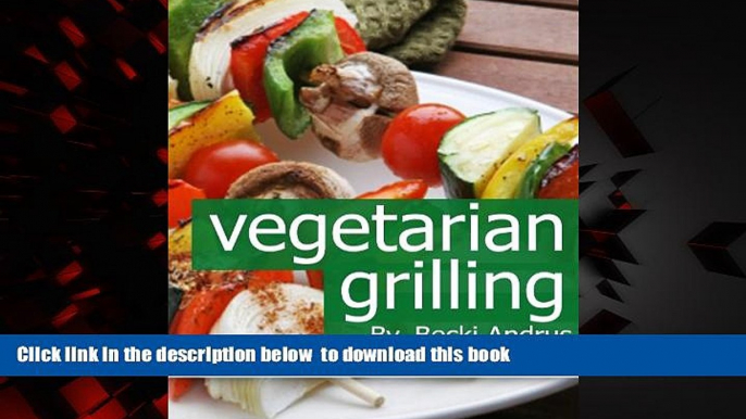 Best book  Vegetarian Grilling: Healthy Recipes for Outdoor Cooking (Healthy Natural Recipes