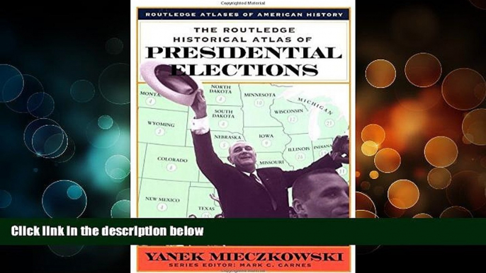 Buy NOW  The Routledge Historical Atlas of Presidential Elections (Routledge Atlases of American