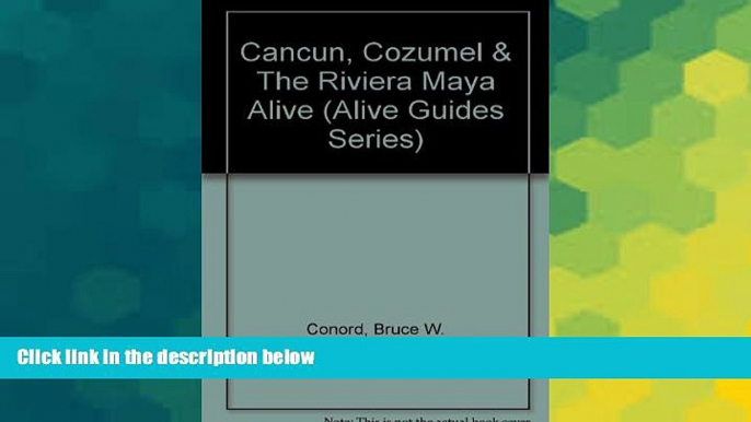 Big Deals  Cancun, Cozumel   The Riviera Maya Alive (Alive Guides Series)  READ ONLINE