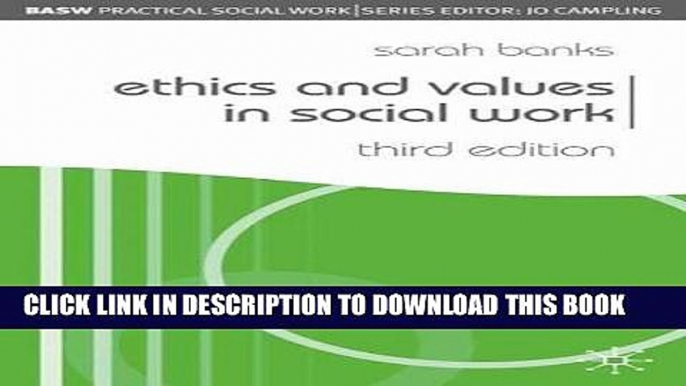 Ebook Ethics and Values in Social Work: Third Edition (Practical Social Work) Free Read