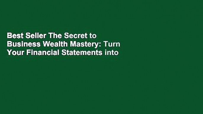 Best Seller The Secret to Business Wealth Mastery: Turn Your Financial Statements into a Treasure