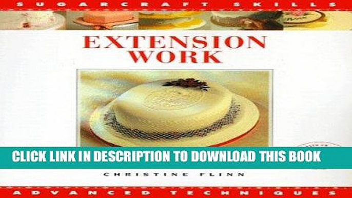 Ebook Extension Work: Advanced Techniques (Sugarcraft Skills) Free Read