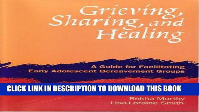 [PDF] Mobi Grieving, Sharing And Healing: A Guide For Facilitating Early Adolescent Bereavement