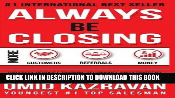 Ebook Always Be Closing: Top Sales People s Training Techniques and strategies to Learn How to