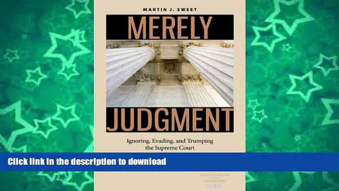 READ BOOK  Merely Judgment: Ignoring, Evading, and Trumping the Supreme Court (Constitutionalism