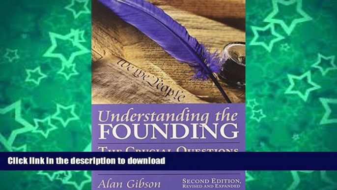 GET PDF  Understanding the Founding: The Crucial Questions, 2nd Edition (American Political