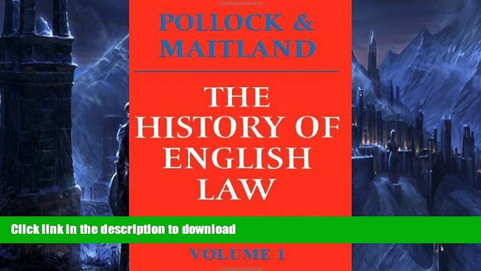 FAVORITE BOOK  The History of English Law, Volume 1: Before the Time of Edward I FULL ONLINE