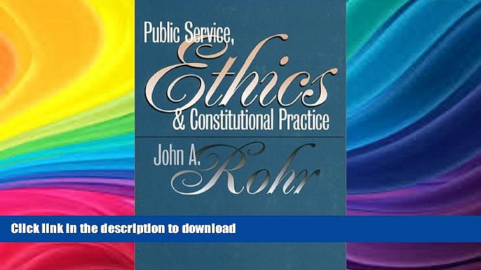 FAVORITE BOOK  Public Service, Ethics, and Constitutional Practice (Studies in Government and