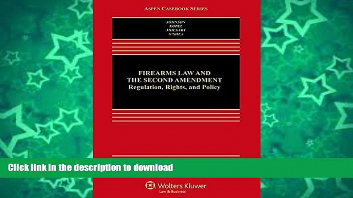 FAVORITE BOOK  Firearms Law   the Second Amendment; Regulation, Rights, and Policy (Aspen