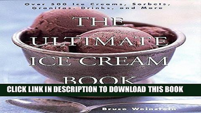 [PDF] The Ultimate Ice Cream Book: Over 500 Ice Creams, Sorbets, Granitas, Drinks, And More