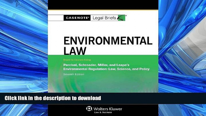 READ BOOK  Casenote Legal Briefs: Environmental Law, Keyed to Percival, Schroeder, Miller, and