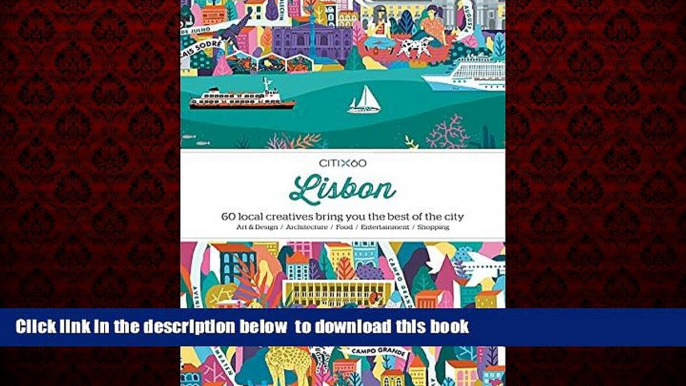 Read book  Citix60 Lisbon: 60 Creatives Show You the Best of the City BOOK ONLINE