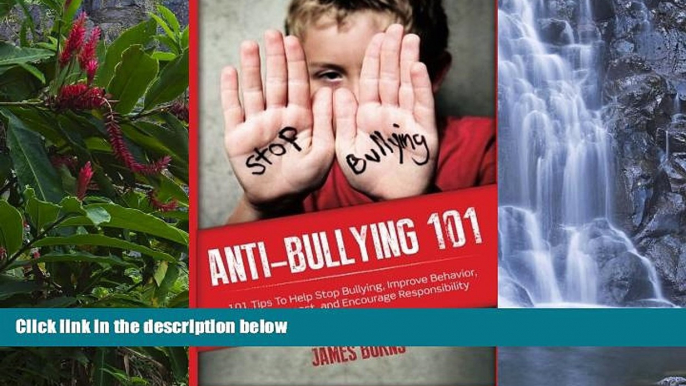 Buy NOW  Anti-Bullying 101: 101 Tips To Help Stop Bullying, Improve Behavior, Teach Respect, and