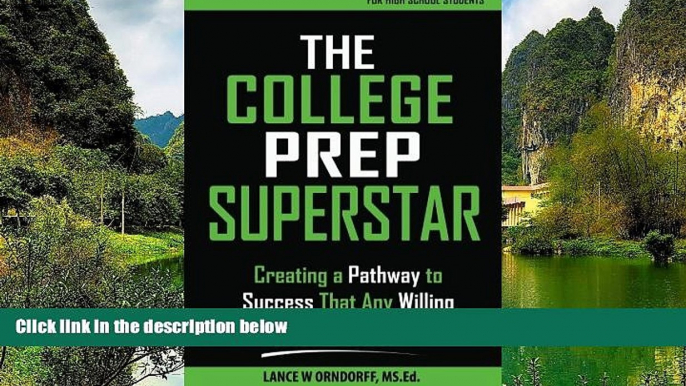 Buy NOW  The College Prep Superstar: Creating a Pathway to Success That Any Willing High School