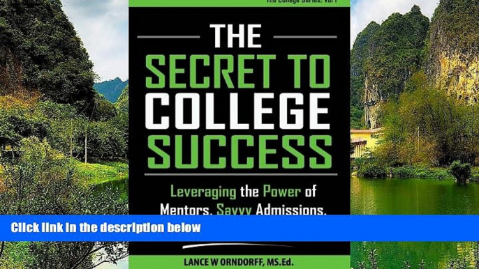 Big Sales  The Secret to College Success: Leveraging the Power of Mentors, Savvy Admissions, and