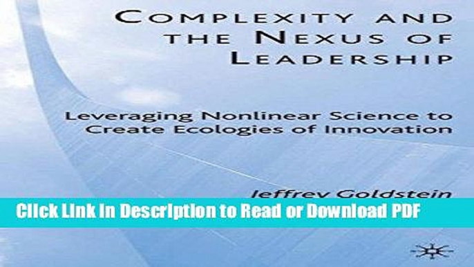 Read Complexity and the Nexus of Leadership: Leveraging Nonlinear Science to Create Ecologies of