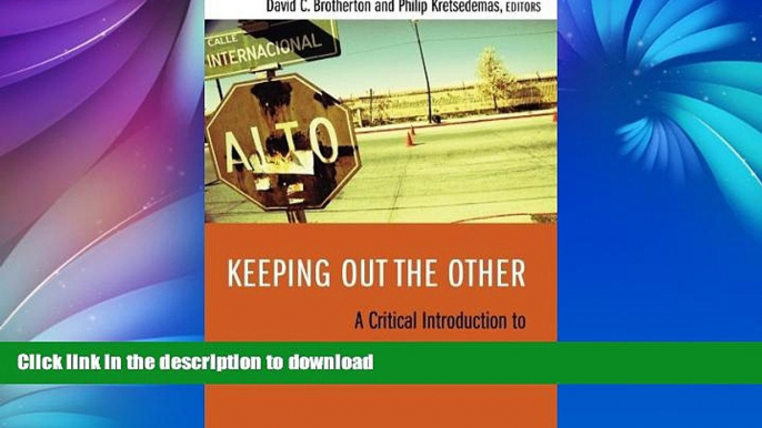 GET PDF  Keeping Out the Other: A Critical Introduction to Immigration Enforcement Today FULL