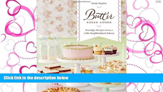 Read Butter Baked Goods: Nostalgic Recipes From a Little Neighborhood Bakery Library Best Ebook