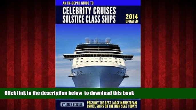 GET PDFbook  An In-depth Guide to Celebrity Cruises Solstice Class Ships - 2014 Edition: Possibly