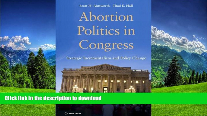 FAVORITE BOOK  Abortion Politics in Congress: Strategic Incrementalism and Policy Change  GET PDF