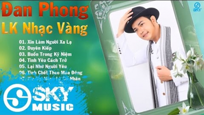 Liên Khúc Nhạc Vàng Trữ Tình Hay Nhất 2016 - Tuyển Chọn Nhạc Trữ Tình Mới Nhất Của Đan Phong