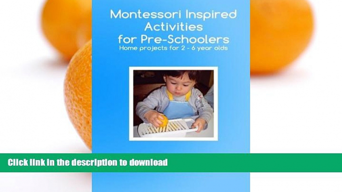 FAVORITE BOOK  Montessori Inspired Activities For Pre-Schoolers: Home based projects for 2-6 year