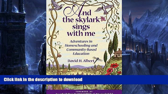 READ  And the Skylark Sings with Me - Adventures in Homeschooling and Community-Based Education