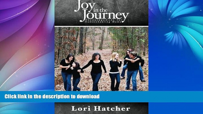 FAVORITE BOOK  Joy In the Journey ~ Encouragement for Homeschooling Moms FULL ONLINE
