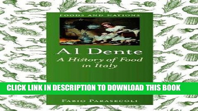 Best Seller Al Dente: A History of Food in Italy (Foods and Nations) Free Read