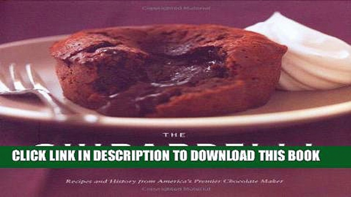 Best Seller The Ghirardelli Chocolate Cookbook: Recipes and History from America s Premier