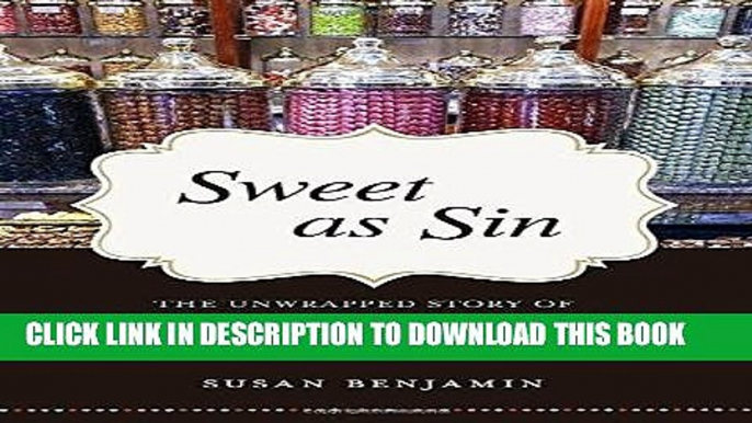 Best Seller Sweet as Sin: The Unwrapped Story of How Candy Became America s Favorite Pleasure Free