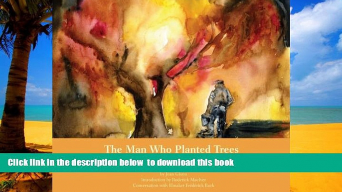 liberty book  The Man Who Planted Trees: Generosity of Spirit as a Source of Happiness [DOWNLOAD]