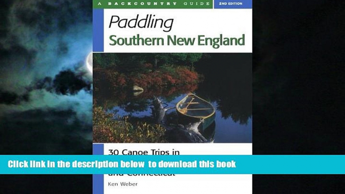 Read books  Paddling Southern New England: 30 Canoe Trips in Massachusetts, Rhode Island, and