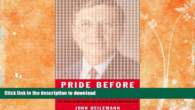 FAVORITE BOOK  Pride Before the Fall: The Trials of Bill Gates and the End of the Microsoft Era