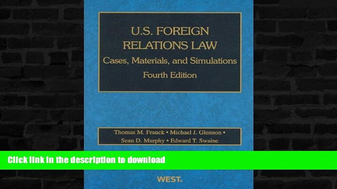 READ BOOK  U.S. Foreign Relations Law: Cases, Materials, and Simulations (American Casebook