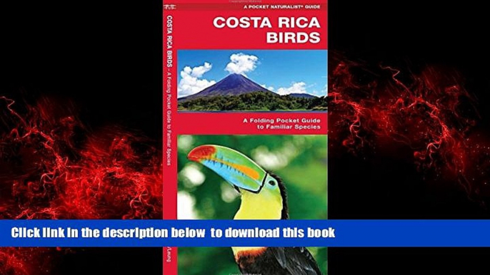 Best book  Costa Rica Birds: A Folding Pocket Guide to Familiar Species (Pocket Naturalist Guide